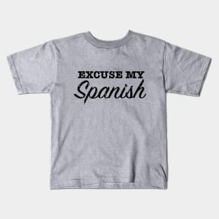 Excuse my spanish Kids T-Shirt